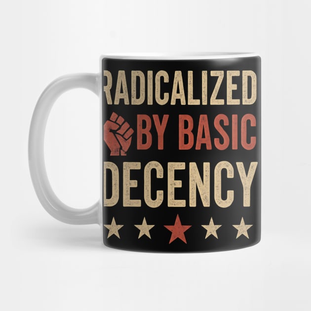Radicalized By Basic Decency – Funny Viral Political Quote Design by ArtistTee ⭐⭐⭐⭐⭐